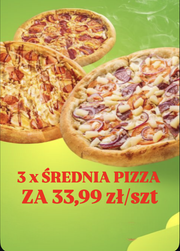 3 X ŚREDNIA PIZZA ZA 33,99 ZŁ/SZT 3 X ŚREDNIA PIZZA ZA 33,99 ZŁ/SZT